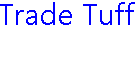 Trade Tuff